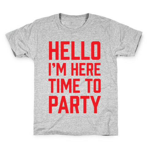 Hello I'm Here Time To Party Kids T-Shirt