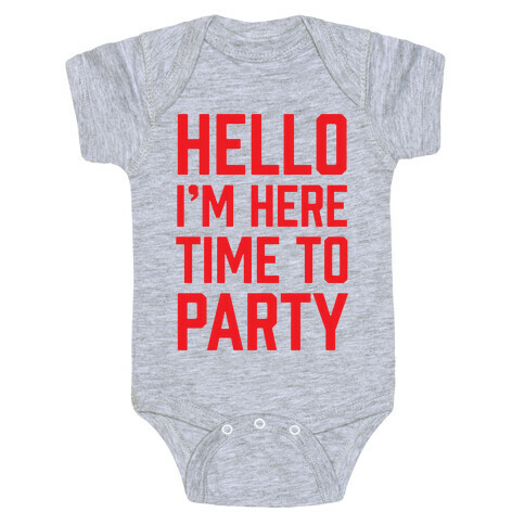 Hello I'm Here Time To Party Baby One-Piece
