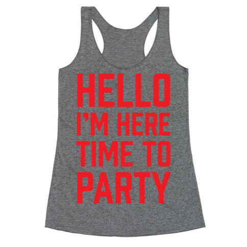 Hello I'm Here Time To Party Racerback Tank Top