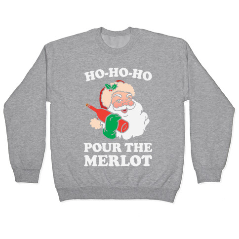 Ho-Ho-Ho Pour The Merlot Pullover