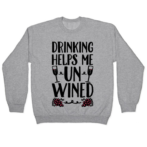 Drinking Helps Me Un-Wined Pullover