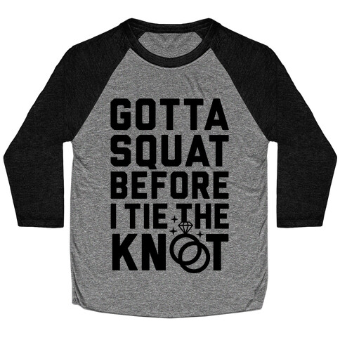 Gotta Squat Baseball Tee