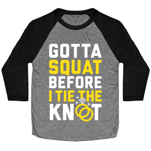 Gotta Squat Baseball Tee