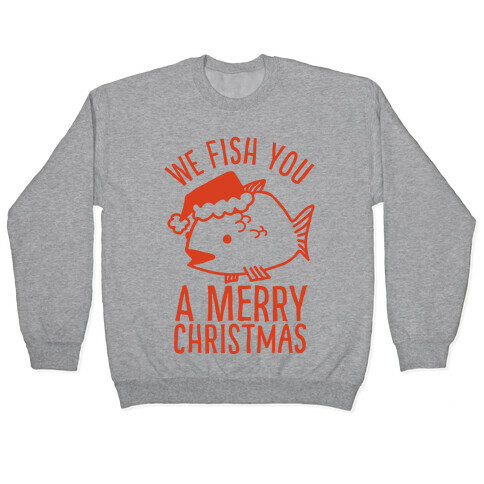 We Fish You a Merry Christmas Pullover