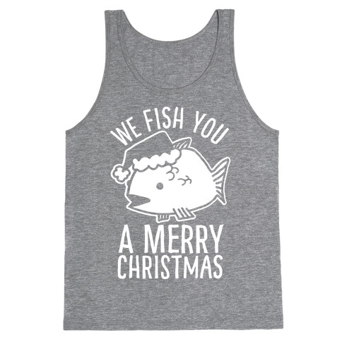 We Fish You a Merry Christmas Tank Top