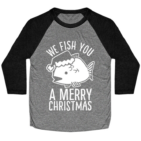 We Fish You a Merry Christmas Baseball Tee