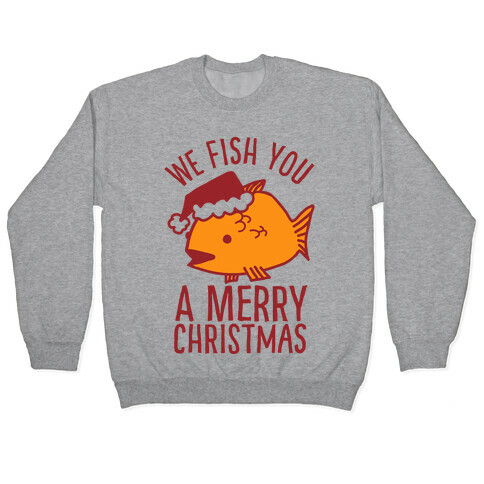 We Fish You a Merry Christmas Pullover