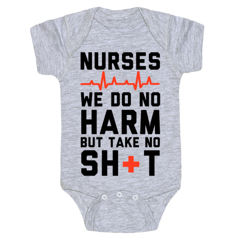 Nurses: We Do No Harm but Take No Shit  Baby One-Piece