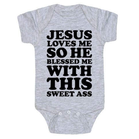 Jesus Loves Me So He Blessed Me With This Sweet Ass Baby One-Piece