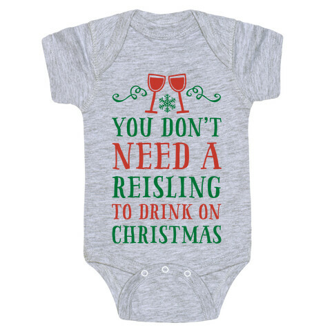 You Don't Need A Reisling To Drink On Christmas Baby One-Piece