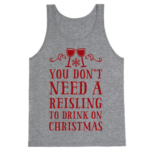 You Don't Need A Reisling To Drink On Christmas Tank Top