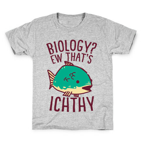  Biology? Ew That's Ichthy  Kids T-Shirt