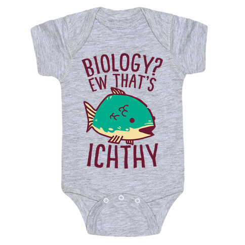  Biology? Ew That's Ichthy  Baby One-Piece