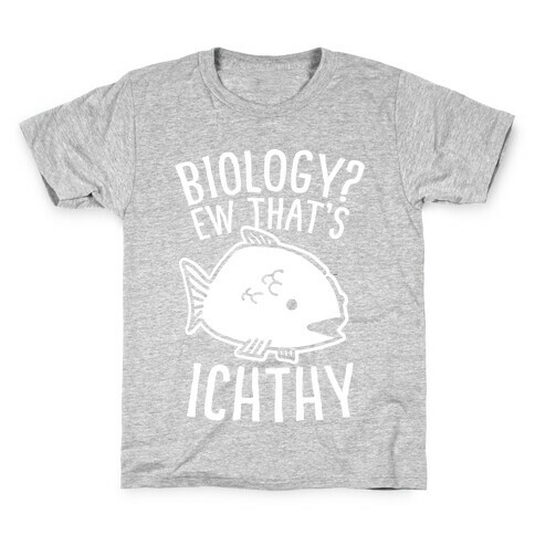  Biology? Ew That's Ichthy  Kids T-Shirt