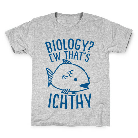  Biology? Ew That's Ichthy  Kids T-Shirt