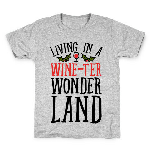 Living In A Wine-ter Wonderland Kids T-Shirt