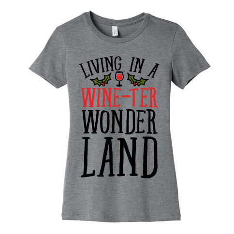 Living In A Wine-ter Wonderland Womens T-Shirt