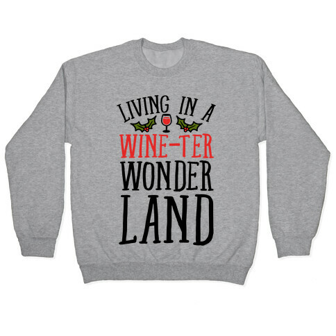 Living In A Wine-ter Wonderland Pullover