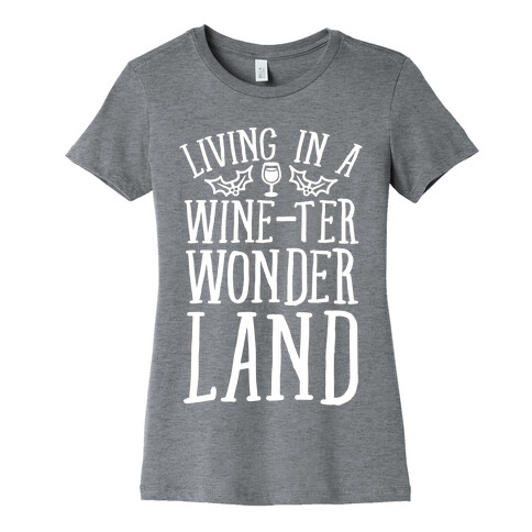 Living In A Wine-ter Wonderland Womens T-Shirt