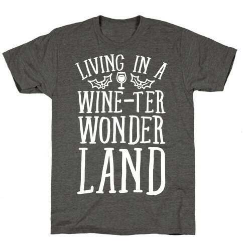 Living In A Wine-ter Wonderland T-Shirt