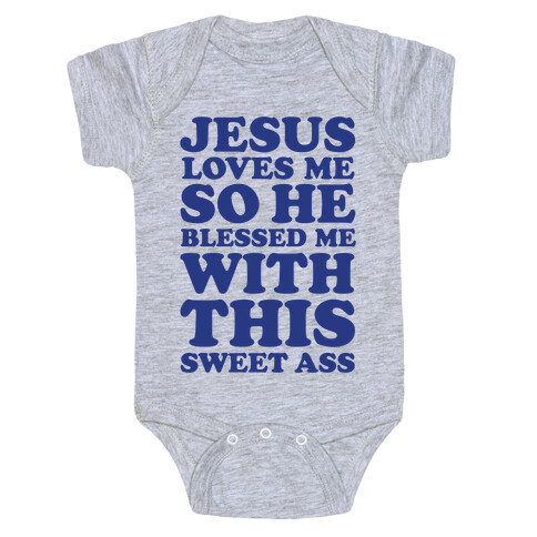 Jesus Loves Me So He Blessed Me With This Sweet Ass Baby One-Piece