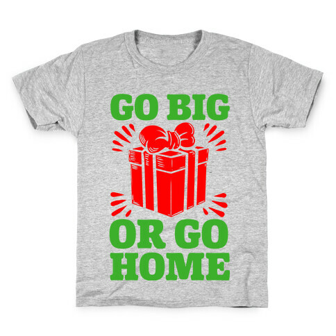 Go Big or Go Home  Kids T-Shirt