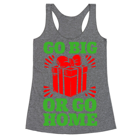 Go Big or Go Home  Racerback Tank Top