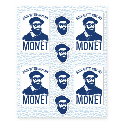 Bitch Better Have My Monet  Stickers and Decal Sheet