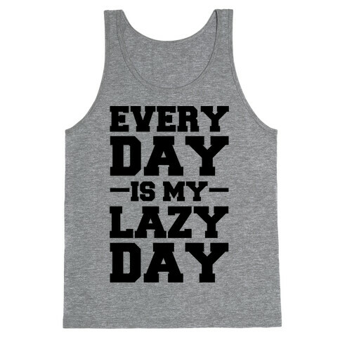 Every Day Is My Lazy Day Tank Top