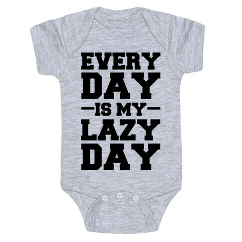 Every Day Is My Lazy Day Baby One-Piece