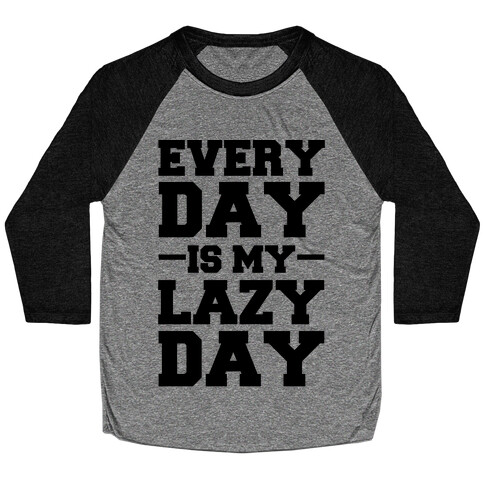 Every Day Is My Lazy Day Baseball Tee