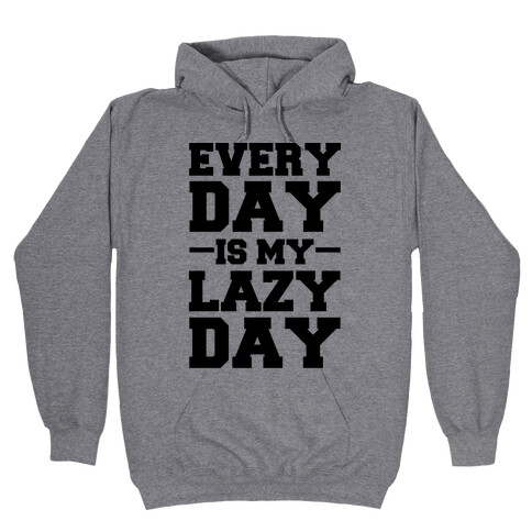 Every Day Is My Lazy Day Hooded Sweatshirt