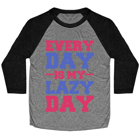 Every Day Is Lazy Day Baseball Tee