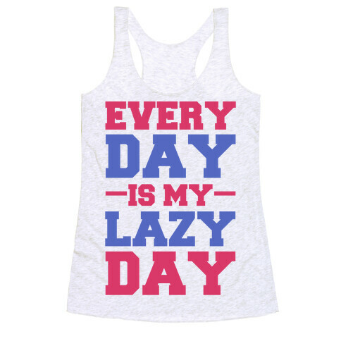 Every Day Is Lazy Day Racerback Tank Top