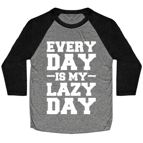 Every Day Is My Lazy Day Baseball Tee