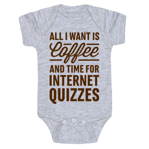 All I Want Is Coffee And Time For Internet Quizzes Baby One-Piece