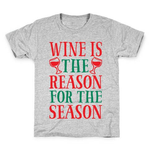 Wine Is The Reason For The Season Kids T-Shirt