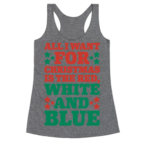 All I Want For Christmas Is Red, White And Blue Racerback Tank Top