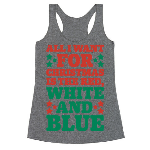 All I Want For Christmas Is Red, White And Blue Racerback Tank Top