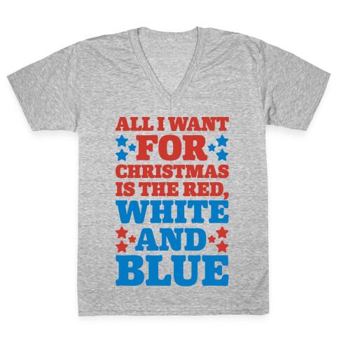 All I Want For Christmas Is Red, White And Blue V-Neck Tee Shirt