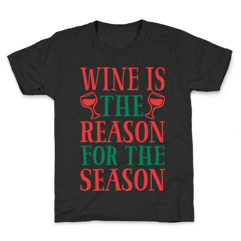 Wine Is The Reason For The Season Kids T-Shirt
