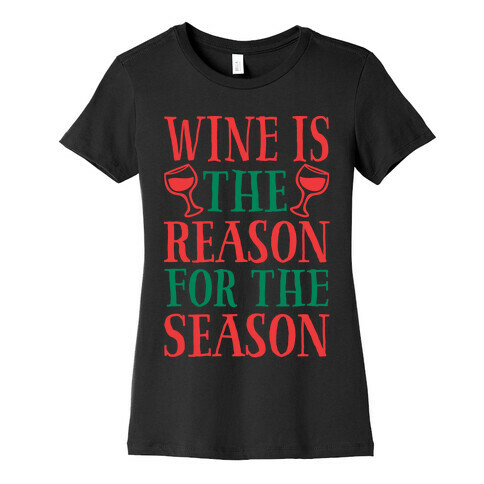 Wine Is The Reason For The Season Womens T-Shirt