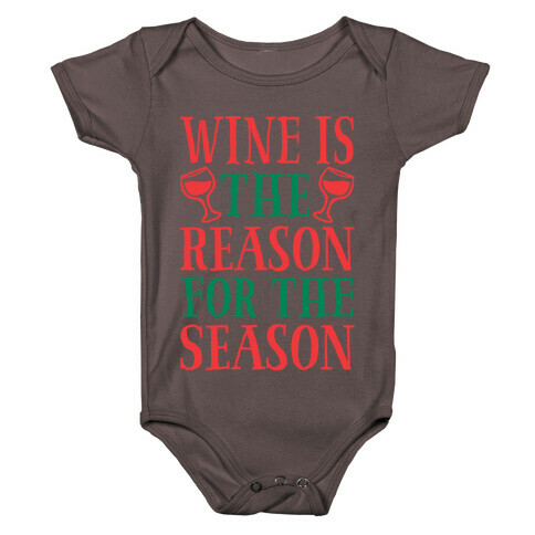 Wine Is The Reason For The Season Baby One-Piece