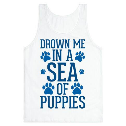 Drown Me In A Sea Of Puppies Tank Top
