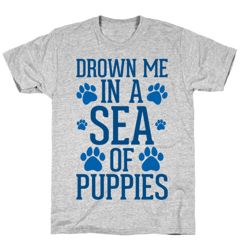 Drown Me In A Sea Of Puppies T-Shirt