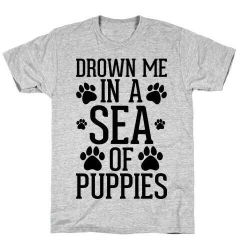 Drown Me In A Sea Of Puppies T-Shirt