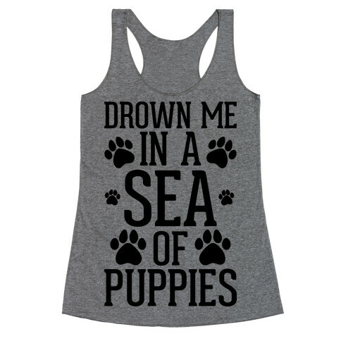 Drown Me In A Sea Of Puppies Racerback Tank Top