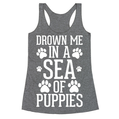 Drown Me In A Sea Of Puppies Racerback Tank Top