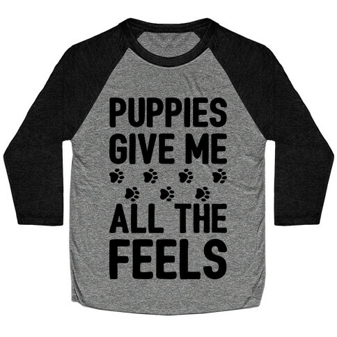 Puppies Give Me All The Feels Baseball Tee