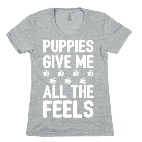 Puppies Give Me All The Feels Womens T-Shirt